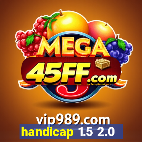 handicap 1.5 2.0